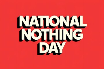 National Nothing Day minimalist design with bold typography for humor

