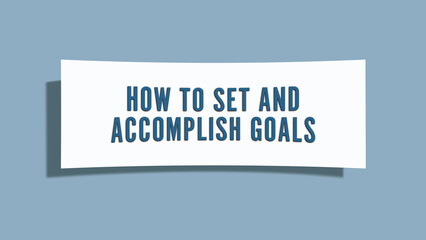 how to set and accomplish goals. A card isolated on blue background.