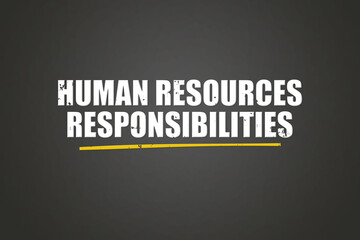 Human Resources Responsibilities. A blackboard with white text. Illustration with grunge text style.