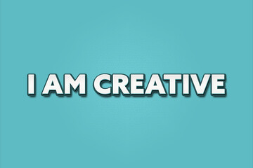 I am creative. A Illustration with white text isolated on light green background.