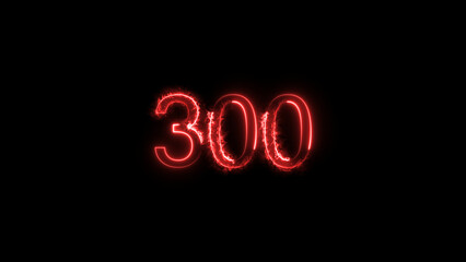 Abstract neon countdown 300 number neon glowing red color 4k illustration. Black background 4k illustration.
