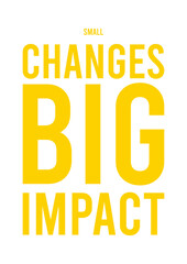 Small changes, big impact 6