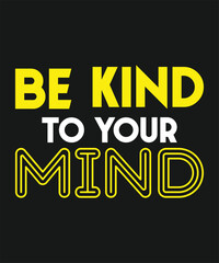 Naklejka premium Funny Teenage Mental Health Awareness Gift Shirt Graphics that says Be Kind to Your Mind.