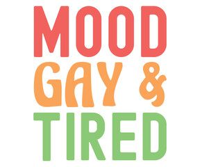 Mood Gay And Tired Svg,Aunt Life,Auntie Mode,Motiv Funny,Human Right,Love My,Girls Just,Daddy Voice