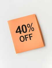 Black '40% OFF' Text on a Light Orange Square Paper Note. White Background 
