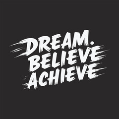 Dynamic Comic-Inspired Typography T-Shirt Design: 'Dream. Believe. Achieve.' Bold Monochrome Illustration with Slanted Letters and Wind-Blown Effect for Strength and Resilience