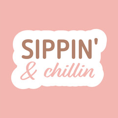 Sippin’ and Chillin’ Sign Clip Art for Relaxation