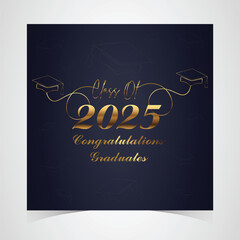 Class of 2025 Congratulations Graduates. Academic Cap and Diploma Graduation Ceremony. Vector Template for Senior Class of University Year 2025 Banner, Party, High School or College Graduate