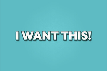 I want this. A Illustration with white text isolated on light green background.