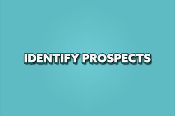 Fototapeta premium Identify Prospects. A Illustration with white text isolated on light green background.