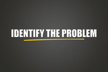 Identify the Problem. A blackboard with white text. Illustration with grunge text style.