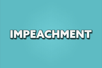 Fototapeta premium Impeachment. A Illustration with white text isolated on light green background.