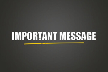 Important Message. A blackboard with white text. Illustration with grunge text style.