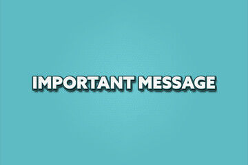 Important Message. A Illustration with white text isolated on light green background.