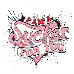 I’m A Sucker For You  Valentine Day T-Shirt Design
