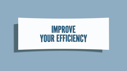 Improve Your Efficiency. A card isolated on blue background.