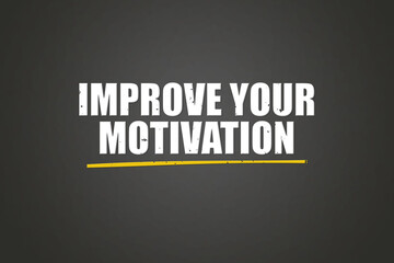 Improve Your Motivation. A blackboard with white text. Illustration with grunge text style.