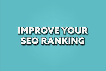 Improve your SEO Ranking. A Illustration with white text isolated on light green background.