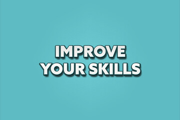 Improve your Skills. A Illustration with white text isolated on light green background.