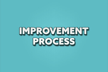 Improvement Process. A Illustration with white text isolated on light green background.