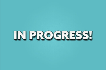 In Progress. A Illustration with white text isolated on light green background.