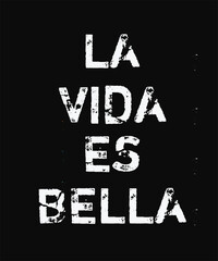 La vida es bella motivational quote Phrase in Spanish Life is beautiful Handwritten retro vintage  tshirt vector design trendy tee shiirt design