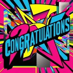 A vibrant, comic-style congratulatory design featuring the word Congratulations in bold letters...