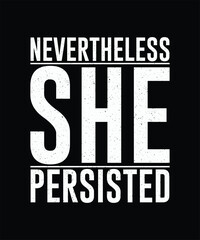Nevertheless She Persisted Feminism T-shirt Design, Feminist Shirt 
