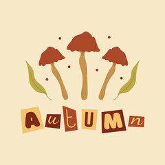 Square postcard with three mushrooms, green leaves and inscription autumn. Collage lettering with cut out letters.Hand drawn vector illustration in flat, doodle style. Orange mushroom.