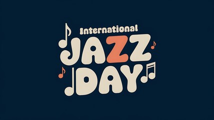 International Jazz Day Celebration with Stylized Typography and Musical Notes
