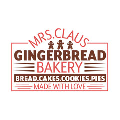 mrs.claus gingerbread bakery bread.cakes.cookies.pies made with love Svg Design