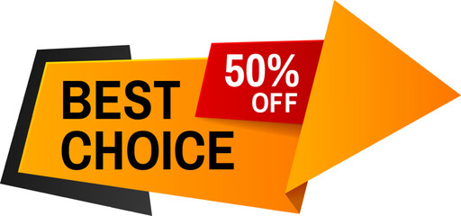 Eye catching orange and black arrow shaped sign points right, with best choice and a bold red rectangle announcing a 50 percent discount. Perfect for showcasing special promotions in retail
