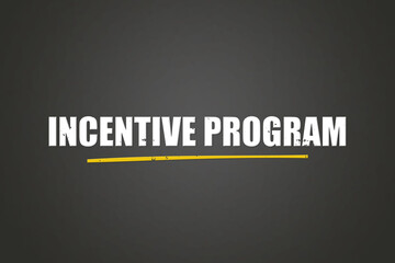 Incentive Program. A blackboard with white text. Illustration with grunge text style.