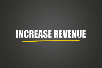 Increase Revenue. A blackboard with white text. Illustration with grunge text style.