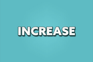 Increase. A Illustration with white text isolated on light green background.