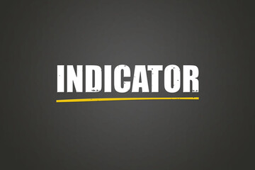 Obraz premium Indicator.. A blackboard with white text. Illustration with grunge text style.