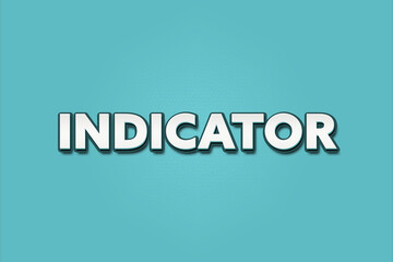 Indicator.. A Illustration with white text isolated on light green background.