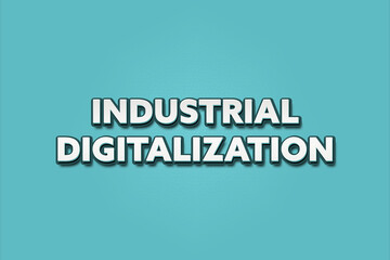 Industrial Digitalization. A Illustration with white text isolated on light green background.