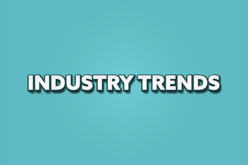 Industry Trends. A Illustration with white text isolated on light green background.