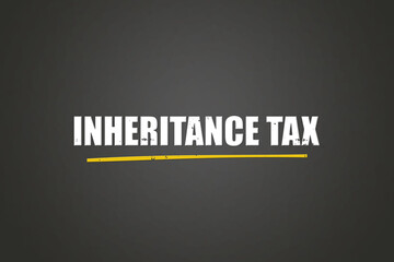 inheritance tax. A blackboard with white text. Illustration with grunge text style.