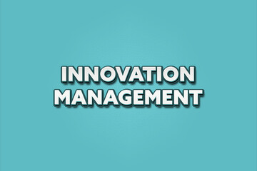 Innovation Management. A Illustration with white text isolated on light green background.