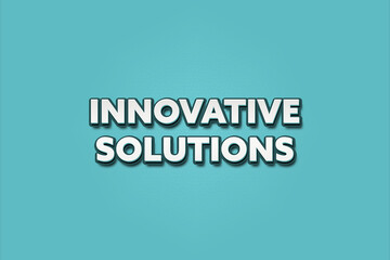 Innovative Solutions. A Illustration with white text isolated on light green background.