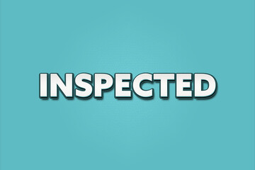 inspected.. A Illustration with white text isolated on light green background.