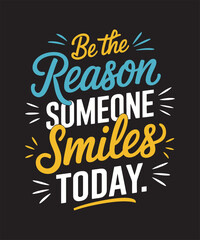 Fototapeta premium Be the reason someone smiles today