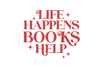 Life happens books help, Book quote SVG T shirt design