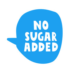 No sugar added. Sticker. Blue speech bubble. Healthy food concept. Illustration.