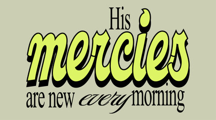 his mercies are new style typography bible quotes Typography quotes streetwear graphic tee design templates	