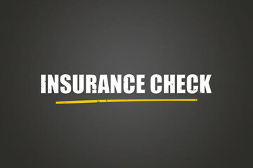Insurance Check.. A blackboard with white text. Illustration with grunge text style.