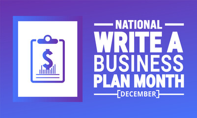 December is National Write a Business Plan Month. Holiday concept. suitable for placard, background,Greeting Card, Poster design template with text inscription, standard Social Media Post.