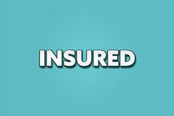 insured.. A Illustration with white text isolated on light green background.